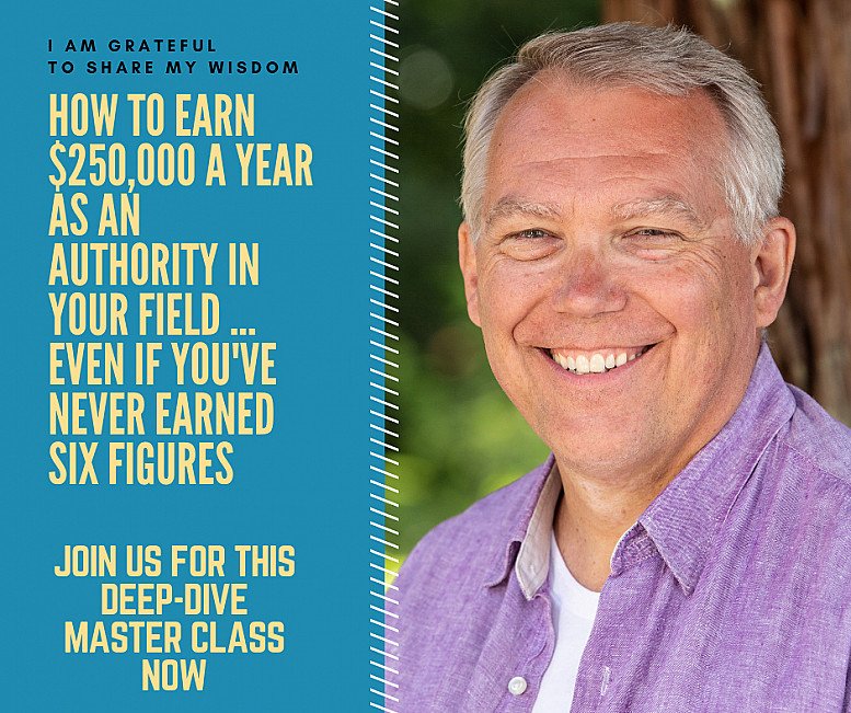 How To Earn 250K Per Year As An Authority In Your Field