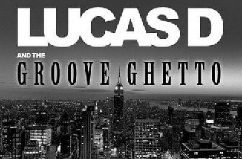 LUCAS D & the GROOVE GHETTO