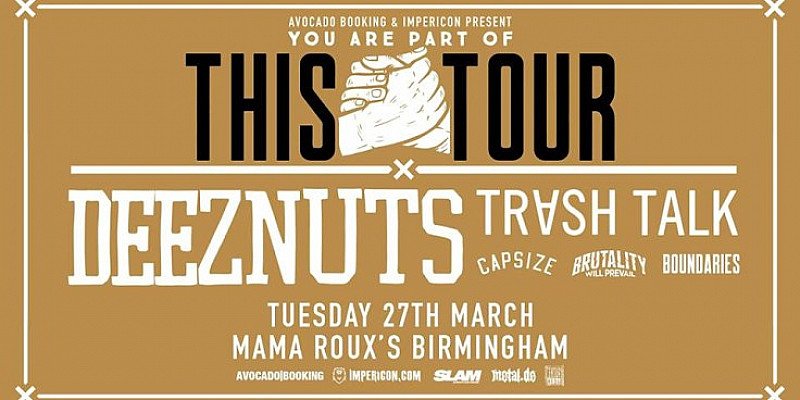 Deez Nuts, Trash Talk, Capsize, Brutality Will Prevail & more