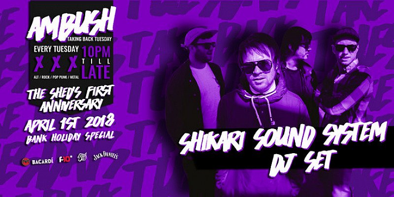 AMBUSH: SHIKARI SOUND SYSTEM - The Shed's First Anniversary Party