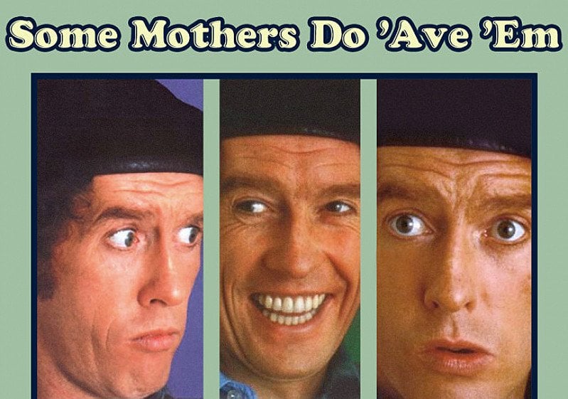 SOME MOTHERS DO 'AVE 'EM