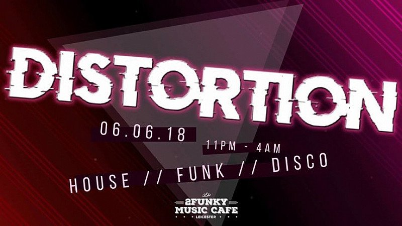 Distortion - 06.06.18 House // Funk // Disco